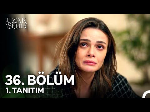 Uzak Şehir 36. Bölüm 1. Fragman