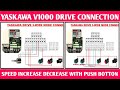 YASKAWA DRIVE CONNECTION YASKAWA DRIVE SPEED INCREASE DECREASE WITH PUSH BOTTON