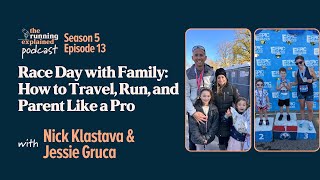 Race Day w/ Family: How to Travel, Run, & Parent Like a Pro | s5/13 | The Running Explained Podcast