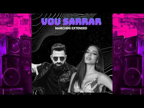 Dennis, Anitta - Vou Sarrar (MARCHINI EXTENDED MIX)