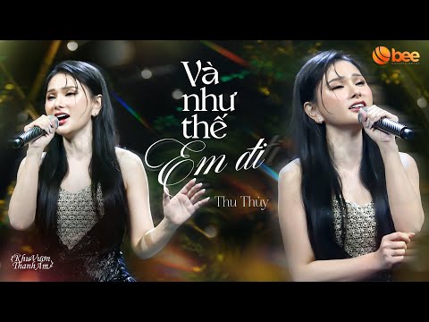 THU THỦY khiến Ưng Hoàng Phúc sửng sốt khi cover VÀ NHƯ THẾ EM ĐI cực hay| Live at Khu Vườn Thanh Âm