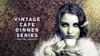 Vintage Café Dinner Series - Cool Music