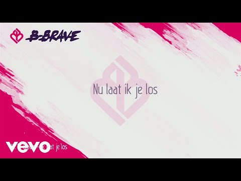 B-Brave - Ik Laat Je Los (Lyric Video)