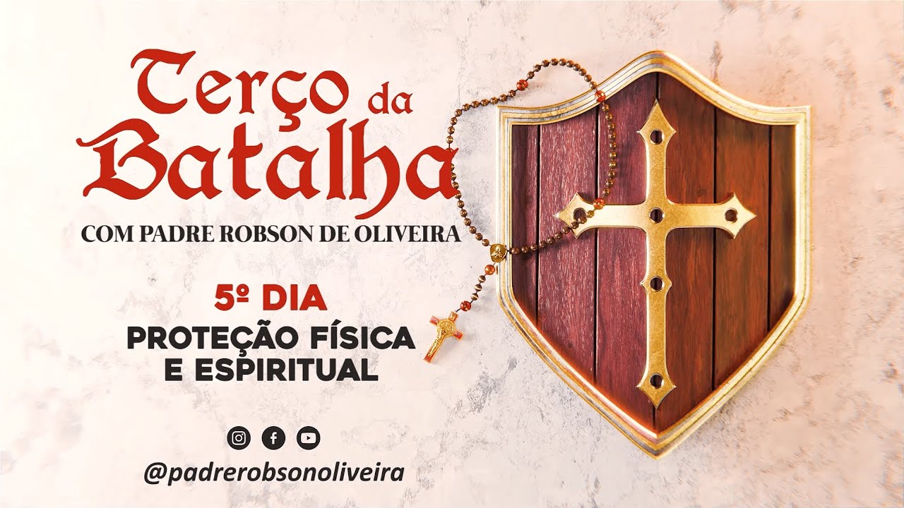 thumbnail 5º DIA – TERÇO DA BATALHA – Proteção Física e Espiritual – 09.05.2024 Padre Robson de Oliveira