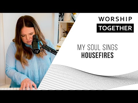 My Soul Sings // Housefires // Worship Together Session