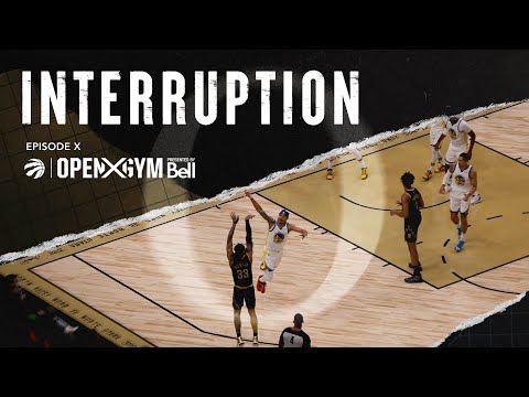 Open Gym Pres. By Bell S10E10 | Interruption
