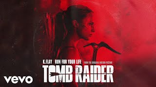 K.Flay - Run For Your Life (From The Original Motion Picture “Tomb Raider”/Audio)