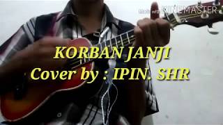 Download lagu KORBAN JANJI || Cover by: IPIN. SHR || Kentrung || Ukulele mp3
