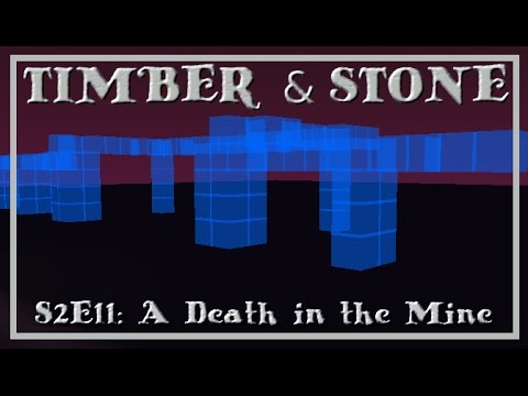 Timber and Stone S2E11: A Death in the Mine