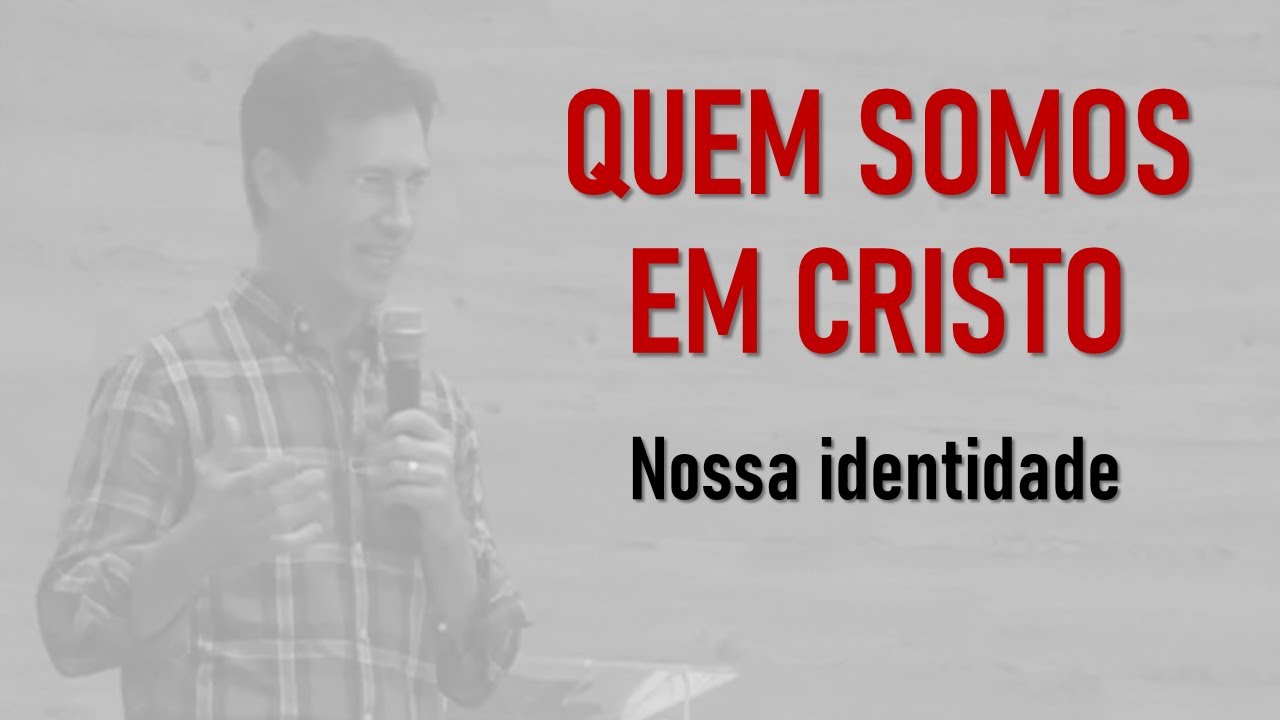 Nossa identidade - Quem somos em Cristo | Diz a Bíblia