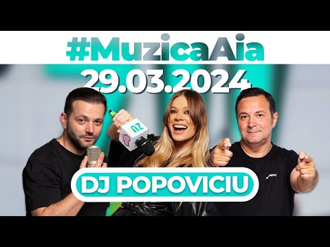 #MuzicaAia cu DJ Popoviciu | 29 MARTIE 2024