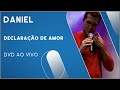 Daniel - Declaração de Amor (DVD Ao Vivo)