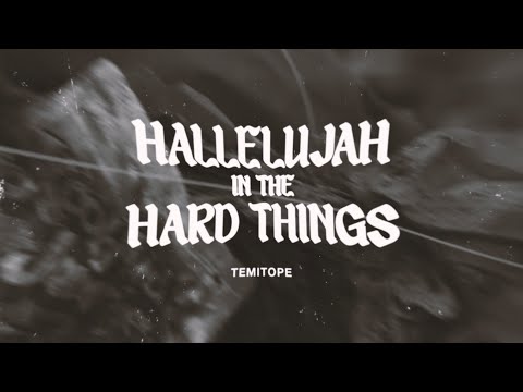 TEMITOPE: HALLELUJAH IN THE HARD THINGS (Official Lyric Video)