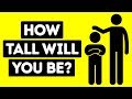 How Tall Will You Be When You Grow Up?