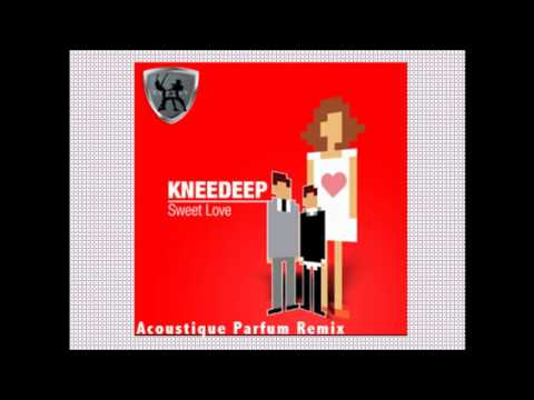 Knee Deep - Sweet love (Acoustique Parfum Remix)