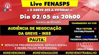 Live FENASPS: resumo da audiência de negociação da greve - INSS em 02 maio/2022