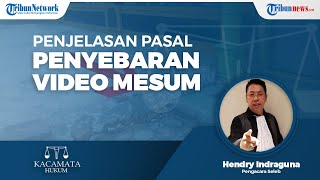 Penjelasan Pasal yang Mengatur tentang Penyebaran Video Mesum, Simak Selengkapnya