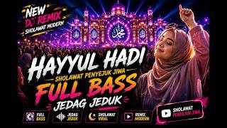 Download lagu 🔥 NEW DJ SHOLAWAT REMIX HAYYUL HADI | JEDAG JEDUG FULL BASS | VIRAL TERBARU mp3