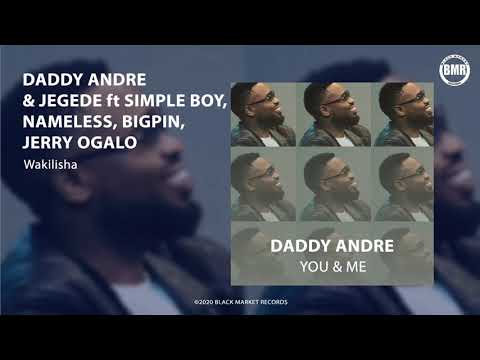 Daddy Andre & Jegede ft. Simple Boy x Nameless x Big Pin x Jerry Ogalo | Wakilisha | Official Audio