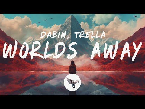 Dabin - Worlds Away (Lyrics) ft. Trella