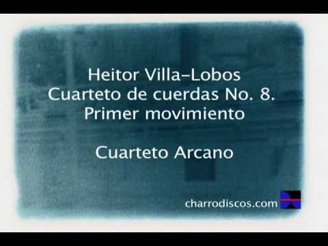 Heitor Villa-Lobos. Cuarteto de cuerdas No.8 Primer movimiento. Cuarteto Arcano