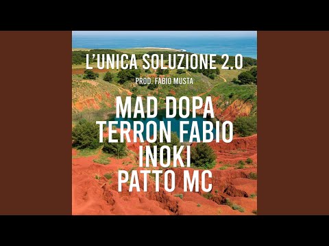 L'Unica Soluzione 2.0 (feat. Terron Fabio, Inoki, Patto MC, Kiave, Mattak & Gentle T)