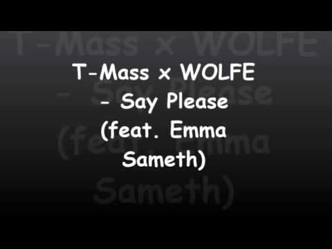 T Mass x WOLFE - Say Please feat  Emma Sameth