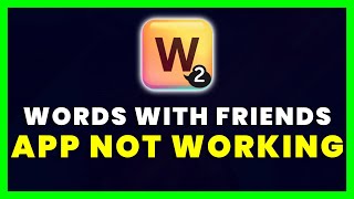 Words With Friends App Not Working: How to Fix Words With Friends App Not Working