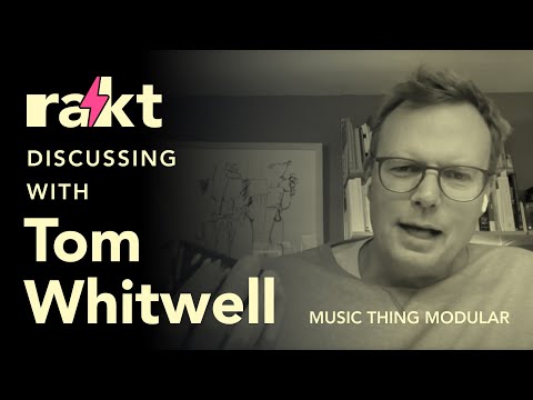 rakt with Music Thing Modular & Tom Whitwell's Exciting Journey through Eurorack and Beyond