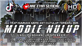Download lagu DJ CEK SOUND TRAP HUMNAVA MERE ANTI KETULUP FULL MIDDLE NULUP TERBARU 2025 BY LARE ETAN SEMERU mp3