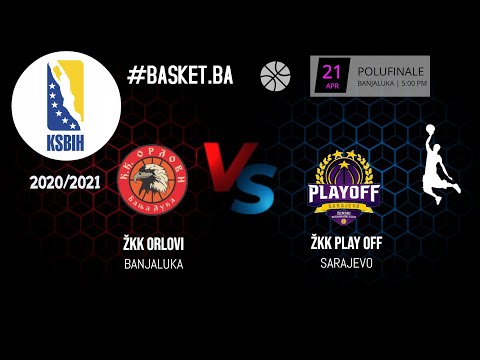 ŽKK Orlovi vs ŽKK Play Off - POLUFINALE - KSBIH - 2020/2021