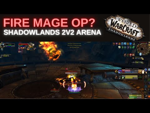Is Fire Mage Over Powered? | 2v2 Arena Highlights | World of Warcraft Shadowlands PvP