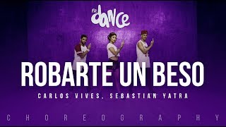 Robarte un Beso - Carlos Vives, Sebastian Yatra | FitDance Life (Coreografía) Dance Video