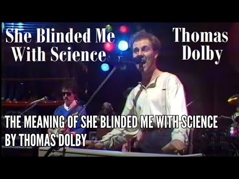 the Meaning of She Blinded Me With Science by Thomas Dolby