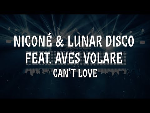 Niconé & Lunar Disco feat. Aves Volare: Can't Love / Out 14.12.2018