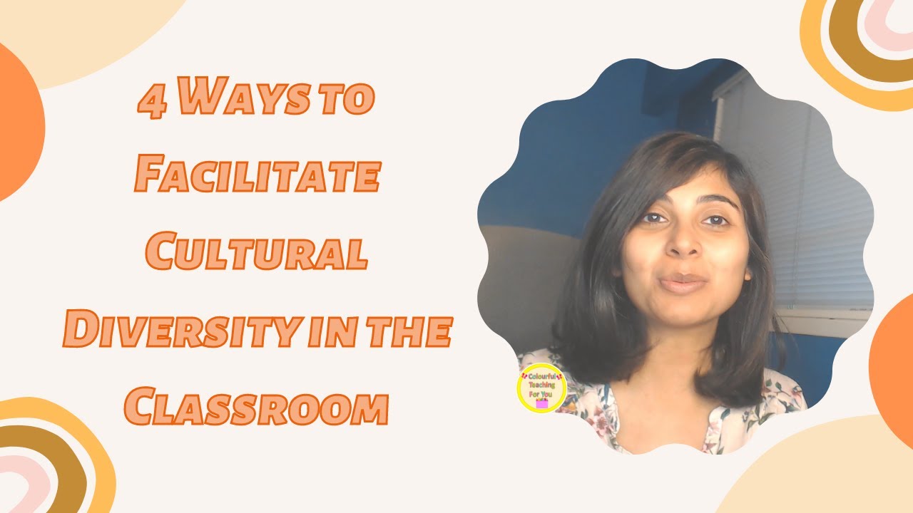 4 Ways to Facilitate Cultural Diversity in the Classroom