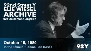 Elie Wiesel: In the Talmud: Hanina Ben Dossa | 92nd Street Y Elie Wiesel Archive