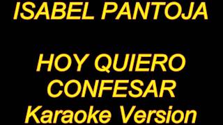 Isabel Pantoja   Hoy Quiero Confesar Karaoke