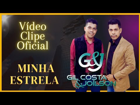 Gil Costa & Joílson - Minha Estrela Vídeo Clipe Oficial