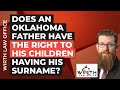 Does An Oklahoma Father Have The Right To His Children Having His Surname