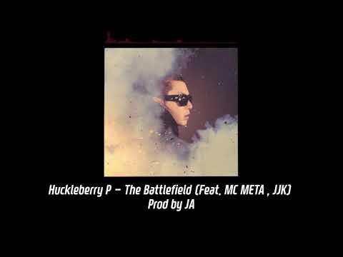 Huckleberry P - The Battlefield (Feat. MC META, JJK)