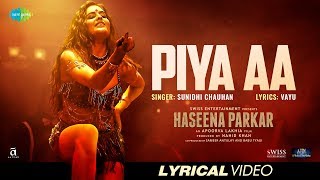 Piya aa | Lyrical | Haseena Parkar | Shraddha Kapoor | Siddhanth | Sunidhi Chauhan | Sarah Anjuli
