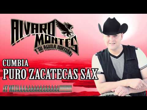 ALVARO MONTES Y SU AGUILA NORTEñA (cumbia puro Zacatecas sax ) 2014