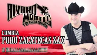 ALVARO MONTES Y SU AGUILA NORTEñA (cumbia puro Zacatecas sax ) 2014