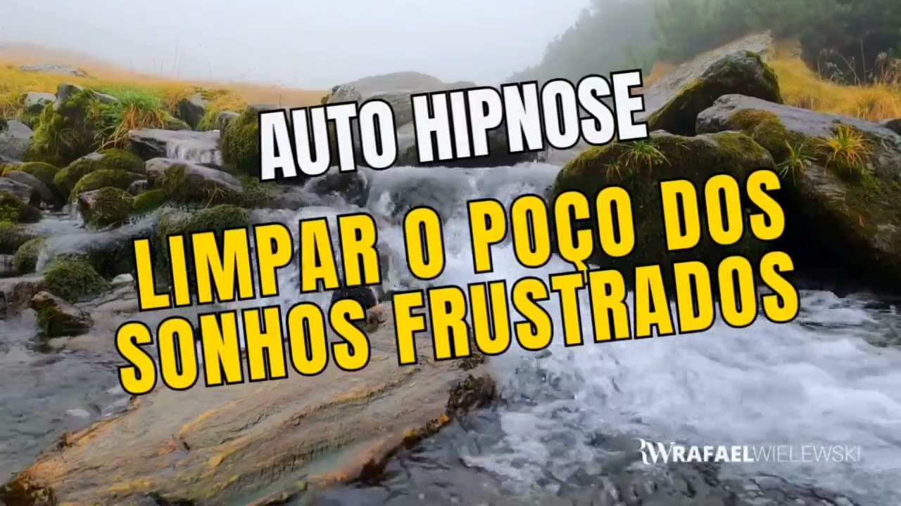 Auto Hipnose para limpar o poço dos sonhos frustrados