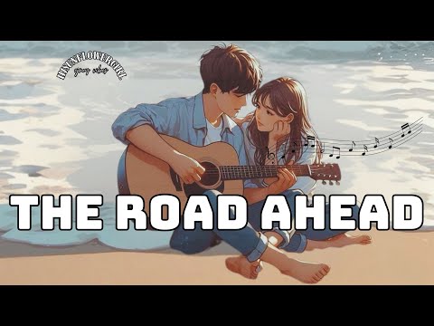 The Road Ahead - Lyrics | New Romantic Love Song ❤️🎵