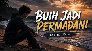 Download lagu BUIH JADI PERMADANI - EXISTS | COVER mp3 Download lagu BUIH JADI PERMADANI - EXISTS | COVER mp3