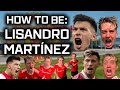 HOW TO BE - LISANDRO MARTÍNEZ **REALLY SMALL MAN**