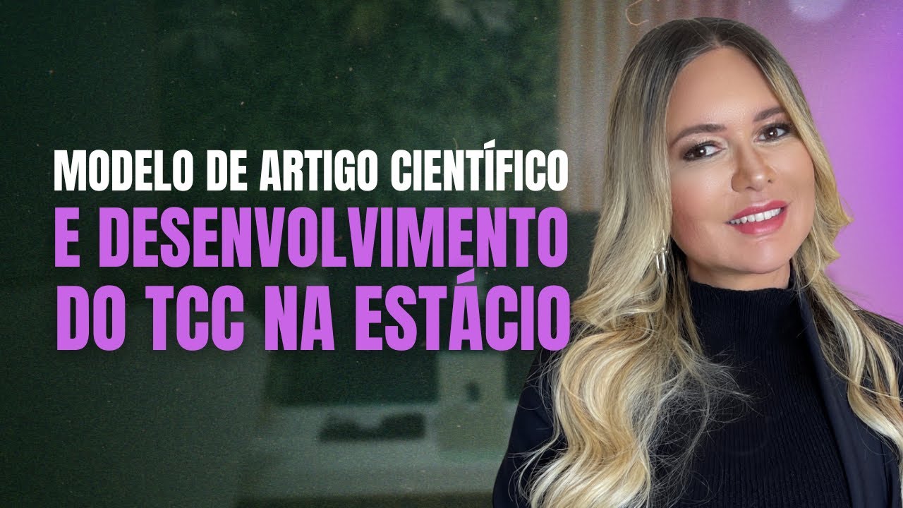 TCC Estácio: Modelo de Artigo Científico e desenvolvimento do TCC na Universidade Estacio