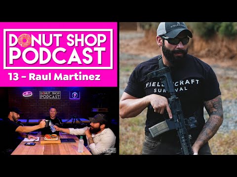 Donut Shop Podcast E13 Raul Martinez from Fieldcraft Survival